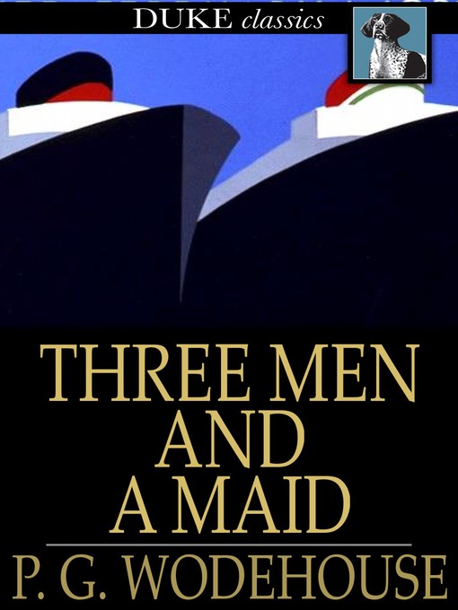 Title details for Three Men and a Maid by P. G. Wodehouse - Available